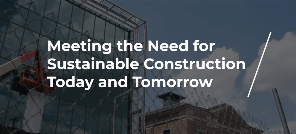 Meeting the Need for Sustainable Construction - Today and Tomorrow